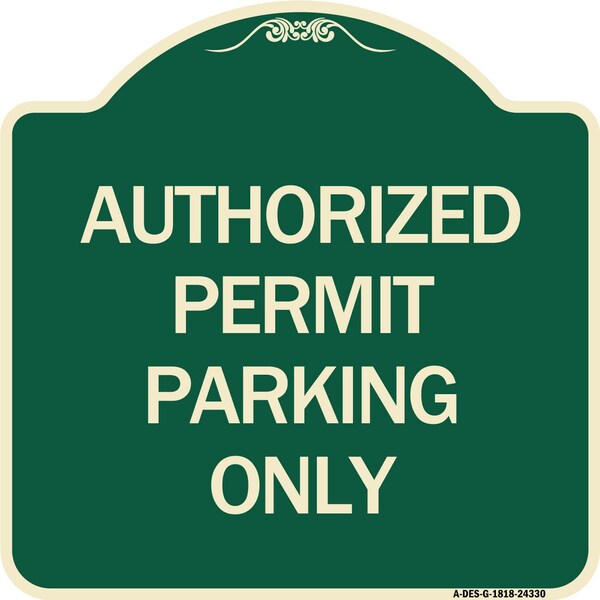 Signmission Authorized Permit Parking Only Heavy-Gauge Aluminum Architectural Sign, 18" x 18", G-1818-24330 A-DES-G-1818-24330 - main